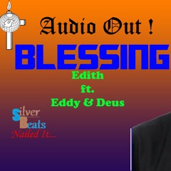 Blessing - Edith ft. Eddy & Deus (prod. by Silver Beats)