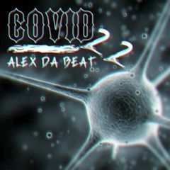 Alex Da Beat - Covid 22 (Original Mix)