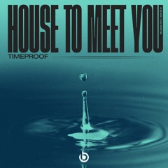 Timeproof - House To Meet You (Extended Mix)