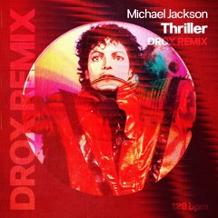 DROX VIP EDIT - MICHAEL JACKSON / THRILLER  [FREE DOWNLOAD]