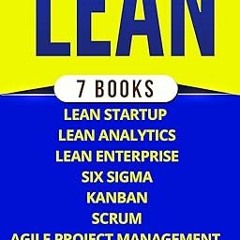 [@PDF] Lean: The Bible: 7 Manuscripts - Lean Startup, Lean Six Sigma, Lean Analytics, Lean Ente