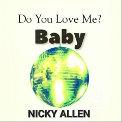 DO YOU LOVE ME BABY (Dj Nicky Allen).mp3