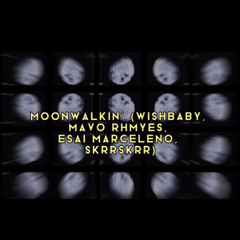Moonwalkin’ (WishBaby, MavoRhymes, Esai Marceleno, SkrrSkrr) [Prod. Ian James]