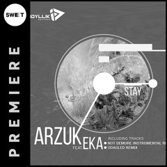 PREMIERE : Arzuk feat. Eka - Stay (Not Demure Instrumental Remix) [Idyllik Records]