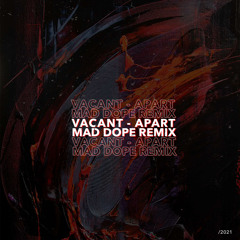 Vacant - Apart ( Mad Dope remix )