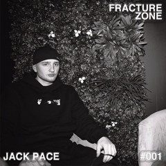 Fracture Zone #001 - Jack Pace