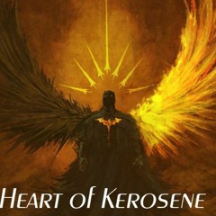 Heart of Kerosene