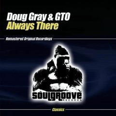 Always There - Doug Gray & GTO (Original Club Mix 2000)