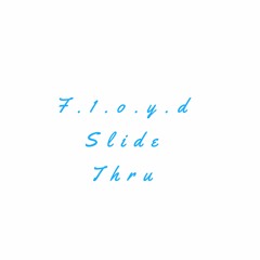 F.1.o.y.d - Slide Thru