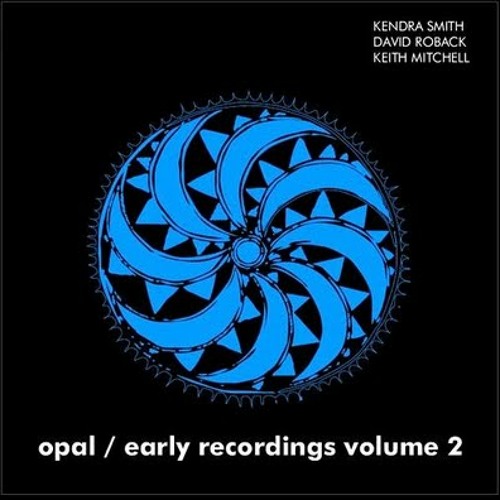 洋楽 OPAL / Early Recordings Stream alx.nic.dib. | Listen to Opal - Early Recordings Volume 2
