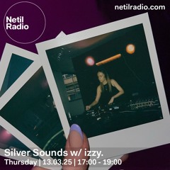 Netil Radio - Silver Sounds w/izzy. - 13.03.25