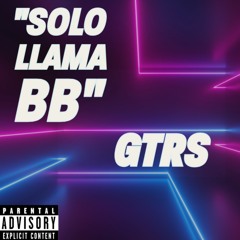 SOLO LLAMA BB