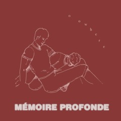 Mémoire Profonde - Nowhere