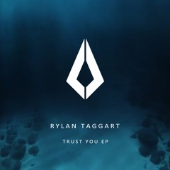 Rylan Taggart - Trust You (Orignal Mix)