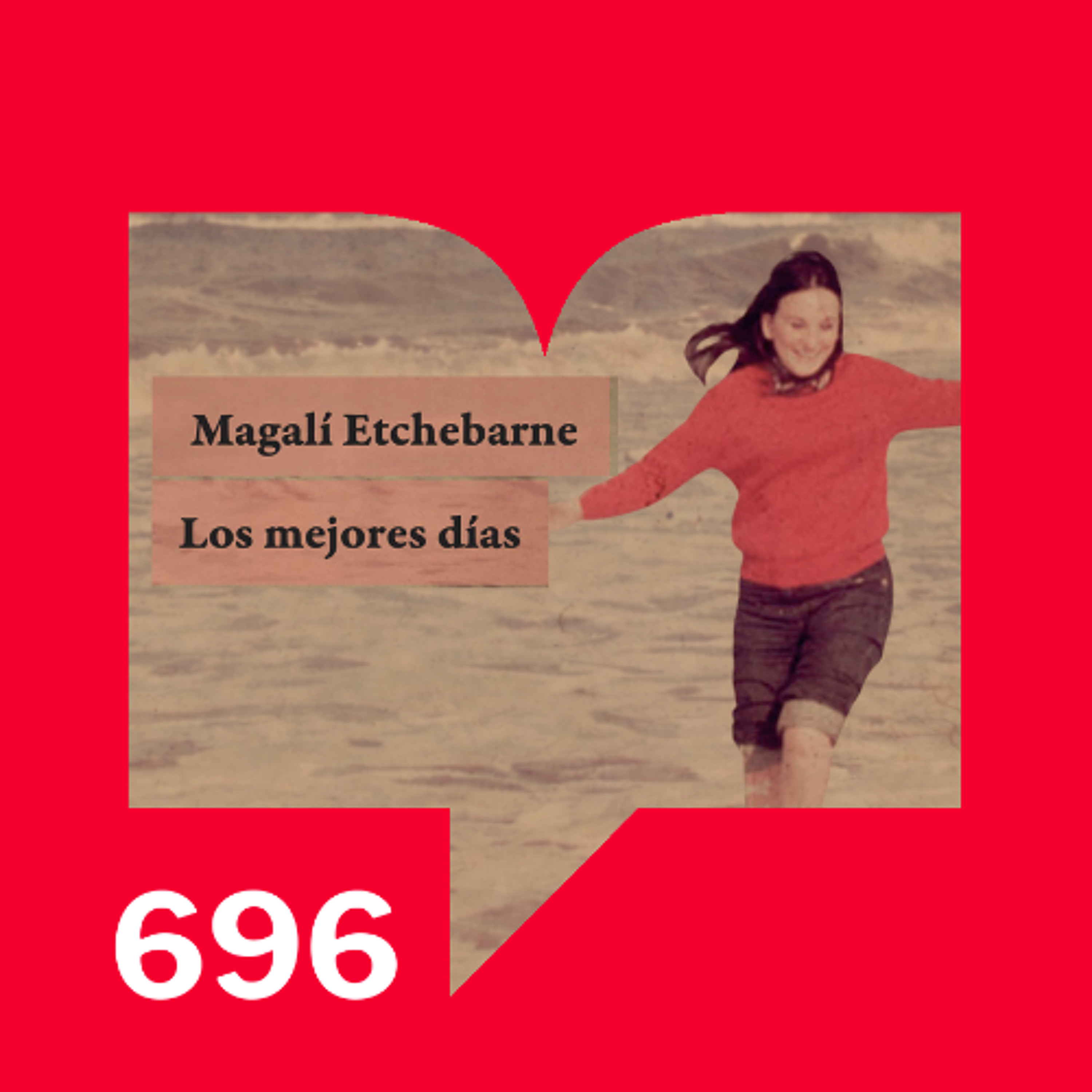 Episodio 696: Los mejores días por Magalí Echebarne
