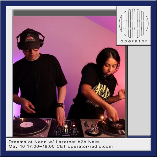 Dreams of Neon w/ Lazercat b2b Naks - 10th May 2024