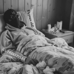 ILL FREESTYLES (I was very sick)