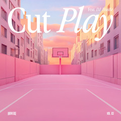 Cut Play vol. 3 ft. Hustle "Valentine's Day Edition"