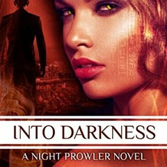 [GET] KINDLE PDF EBOOK EPUB Into Darkness (A Night Prowler Novel Book 6) by  J.T. Gei