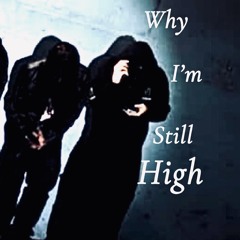 Why Im still high