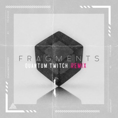 KAIXO - FRAGMENTS QUANTUM TWITCH REMIX (BOOTLEG/FREE DL)