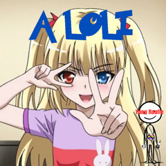 A LOLI (Shitpost)