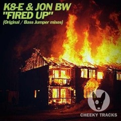 K8-e & Jon BW - Fired Up  * Released 8/05/2020 - OUT NOW *