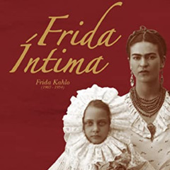 [View] EBOOK 💓 Frida intima: Frida Kahlo, 1907-1954 (Spanish Edition) by  Isolda P.