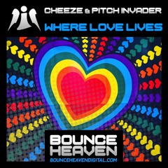 Cheeze & Pitch Invader - Where Love Lives