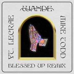 Wande - Blessed Up (feat. Lecrae) [Alvin Cedric Remix]