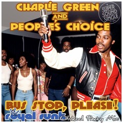 Charlie Green & People's Choice - Bus Stop Please (Royal Funk Oldskool Party Mix) [FREE DOWNLOAD]