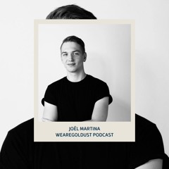 Joël Martina - Wearegoldust Podcast #24