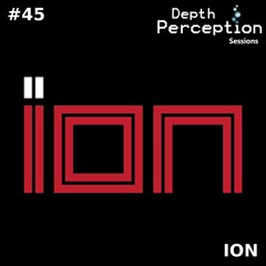 Depth Perception Sessions #45 - Ion