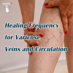 Erase Varicose Veins Naturally | Rife Frequencies for Better Circulation | Boost Blood Flow |healing