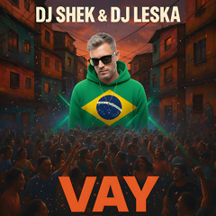 DJ SHEK X DJ LESKA - VAY REMIX BAILA FUNK