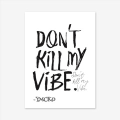 YmCkD - Dont Kill My Vibe