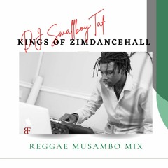 DJ SMALLBOYTAF - KINGS OF ZIMDANCEHALL 'REGGAE MUSAMBO' MIX