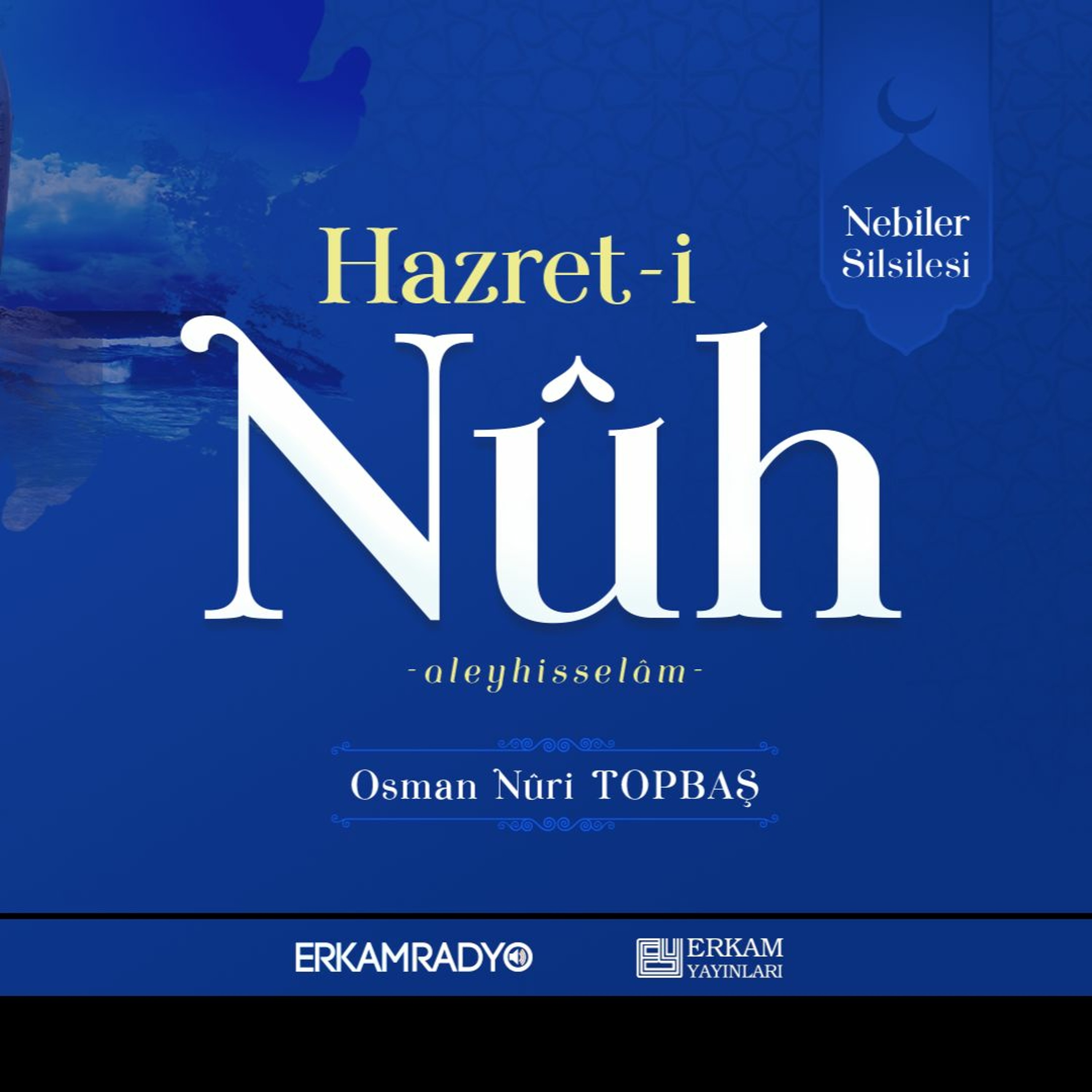 Hazret-i Nuh Aleyhisselâm (Nebiler Silsilesi 5 - Sesli Kitap) - Osman Nuri Topbaş