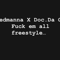 Redmanna x Doc Da G - Fuck Em All freestyle .mp3