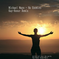 Michael Mayo - No Enemies (Kay-Honor Remix)