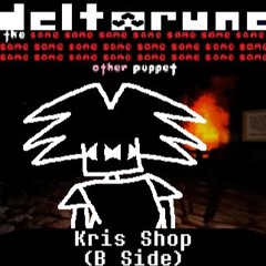 [Deltarune: The Same x23 Other x1 Puppet] Kris Shop (B Side)