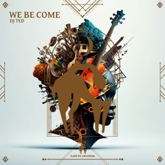Dj Ted - We Be Come (Cafe De Anatolia)