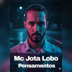 Pensamentos - Mc Jota Lobo