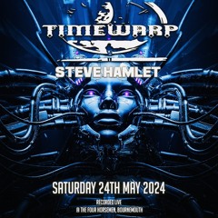 Steve Hamlet @ Timewarp - Saturday, 25th May 2024