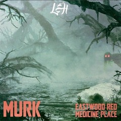 Eastwood Red X Medicine Place - Murk EP