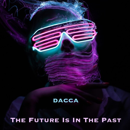 Stream The Future Is In The Past by dacca | Listen online for free on ...