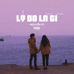 Lý Do Là Gì (Lofi Ver.) [feat. H2O Music]