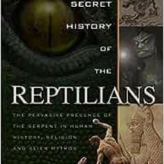Open PDF The Secret History of the Reptilians: The Pervasive Presence of the Serpent in Human Histor