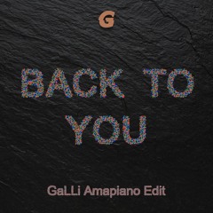 Back To You (GaLLi Amapiano Edit)
