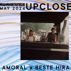 Amoral x Beste Hira - Awakenings Upclose 2024